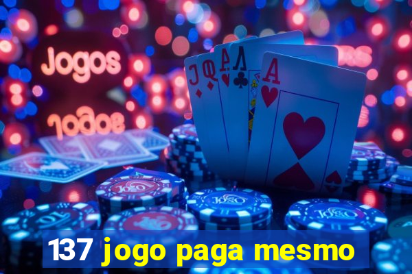 137 jogo paga mesmo