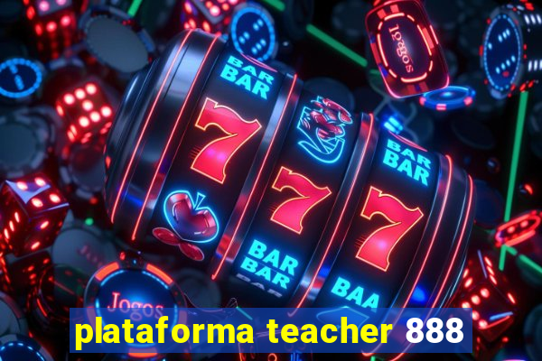 plataforma teacher 888