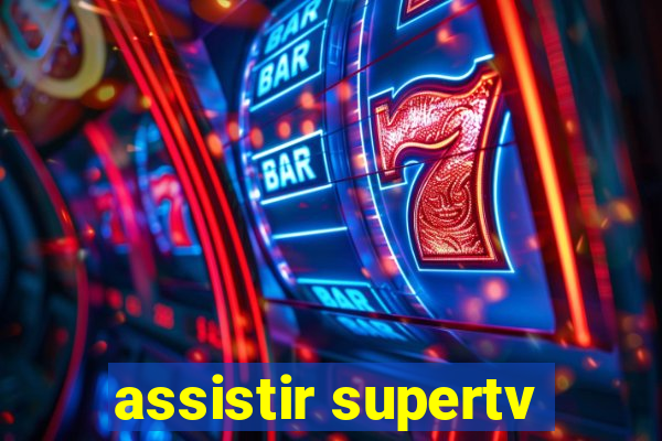 assistir supertv