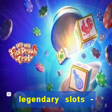 legendary slots - casino games