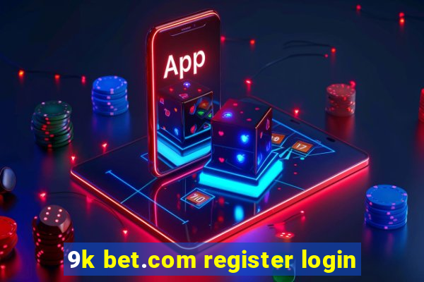 9k bet.com register login