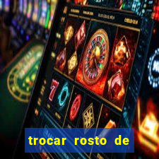 trocar rosto de video online