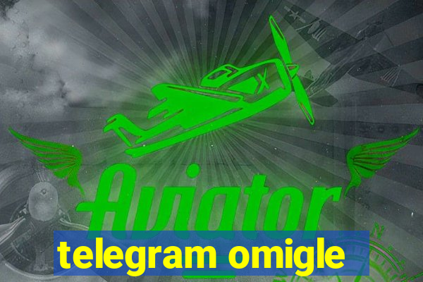 telegram omigle