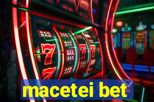 macetei bet