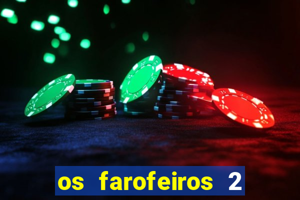 os farofeiros 2 rede canais