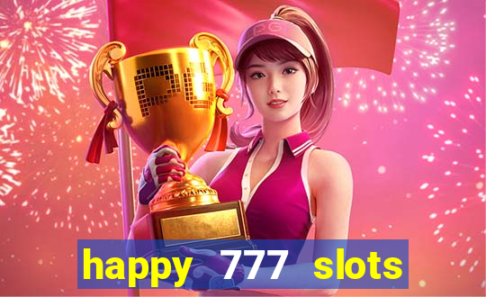 happy 777 slots paga mesmo