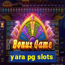 yara pg slots