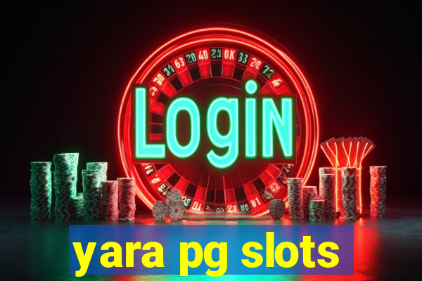 yara pg slots