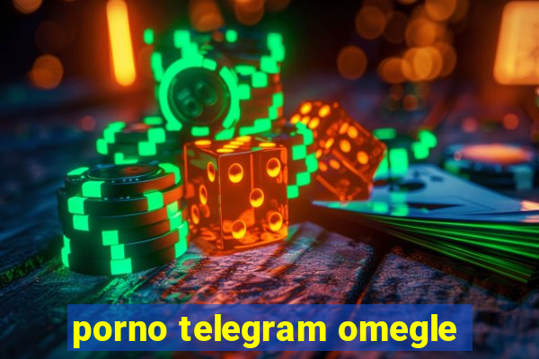 porno telegram omegle