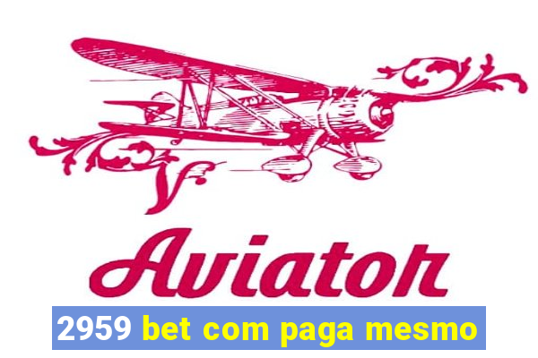 2959 bet com paga mesmo