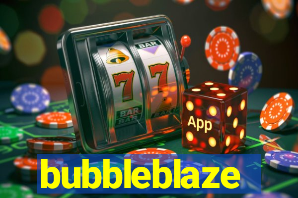 bubbleblaze