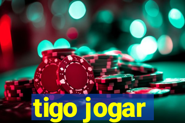 tigo jogar