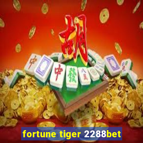 fortune tiger 2288bet