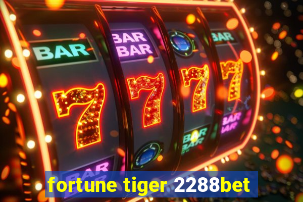 fortune tiger 2288bet