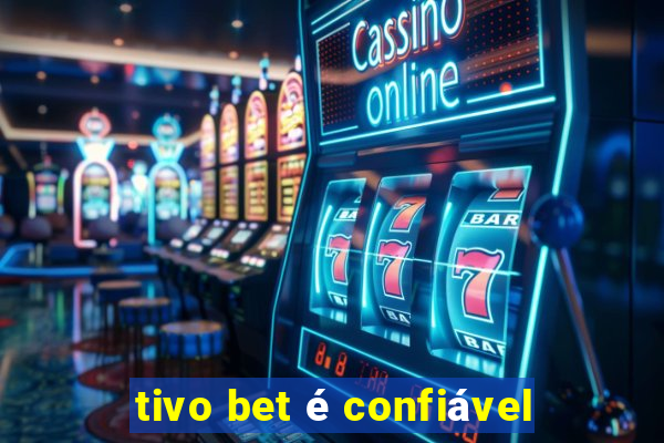 tivo bet é confiável