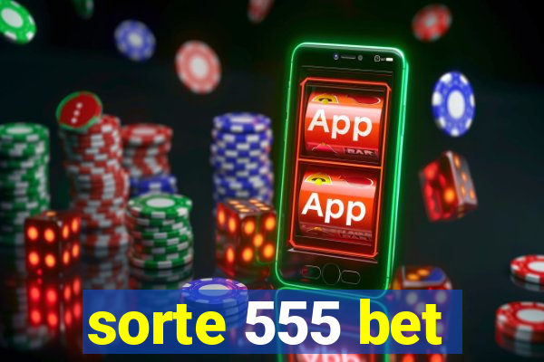 sorte 555 bet