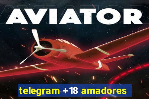 telegram +18 amadores