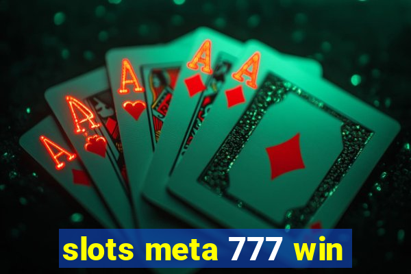 slots meta 777 win