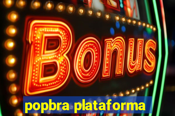 popbra plataforma