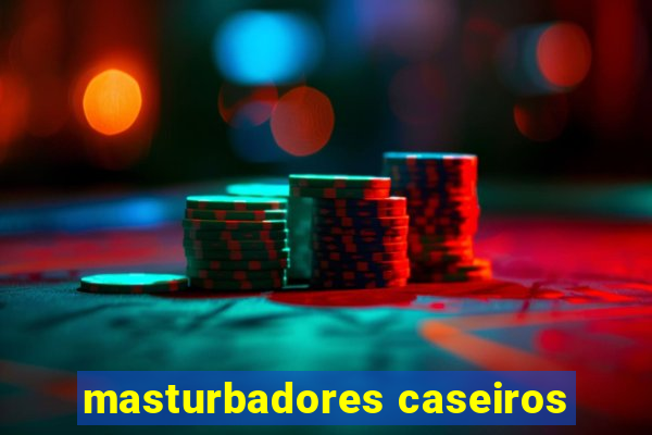 masturbadores caseiros