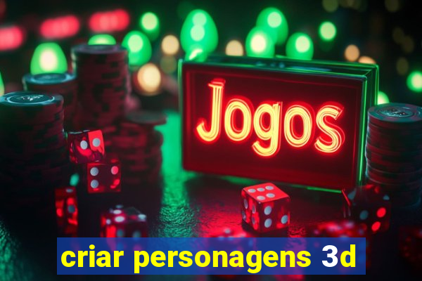 criar personagens 3d