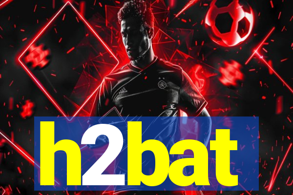 h2bat