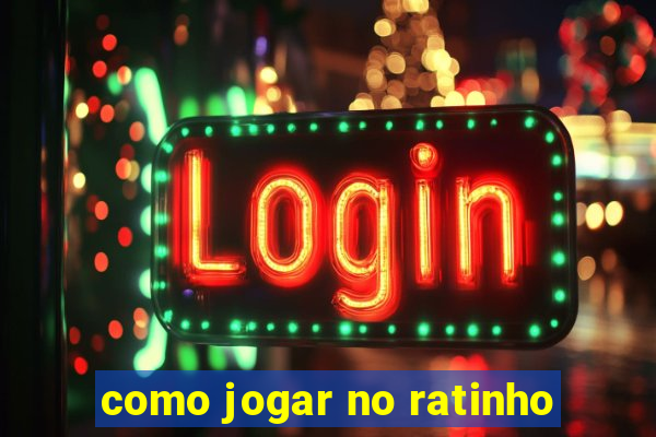 como jogar no ratinho