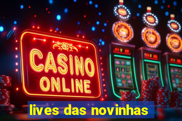 lives das novinhas