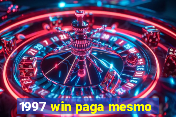 1997 win paga mesmo