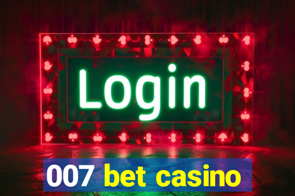 007 bet casino