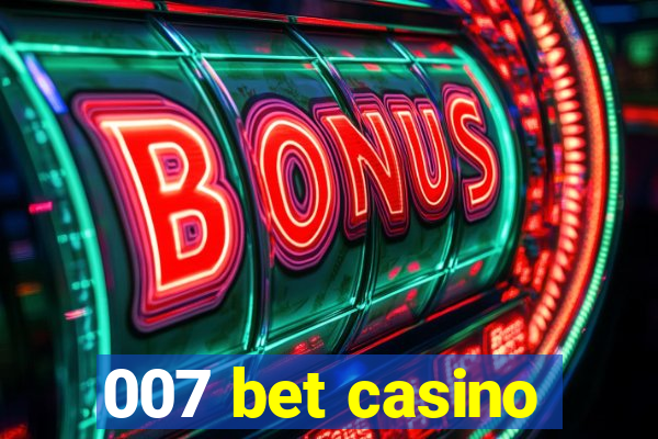 007 bet casino