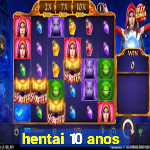 hentai 10 anos