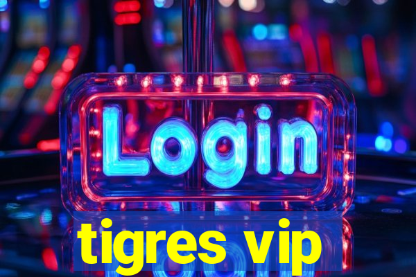 tigres vip