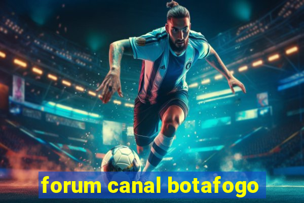 forum canal botafogo