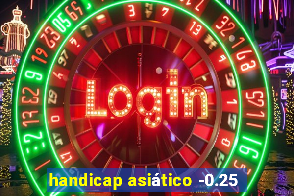 handicap asiático -0.25