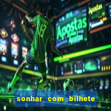 sonhar com bilhete de loteria