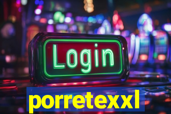 porretexxl