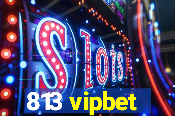 813 vipbet