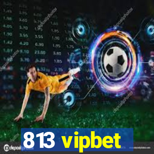 813 vipbet