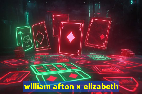 william afton x elizabeth