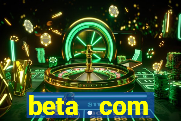 beta . com