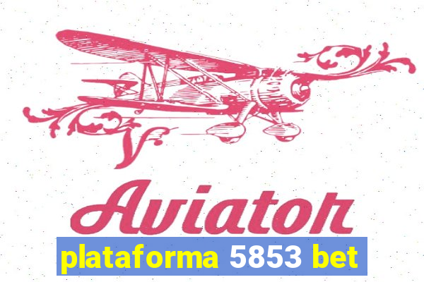 plataforma 5853 bet