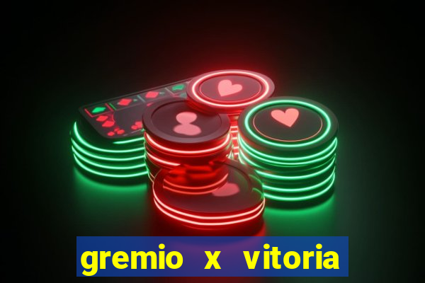 gremio x vitoria ao vivo