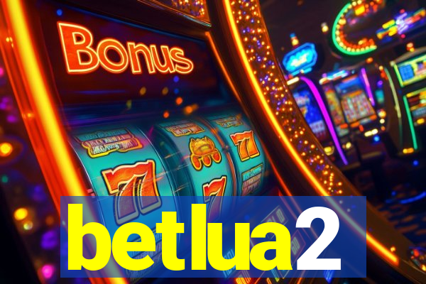 betlua2