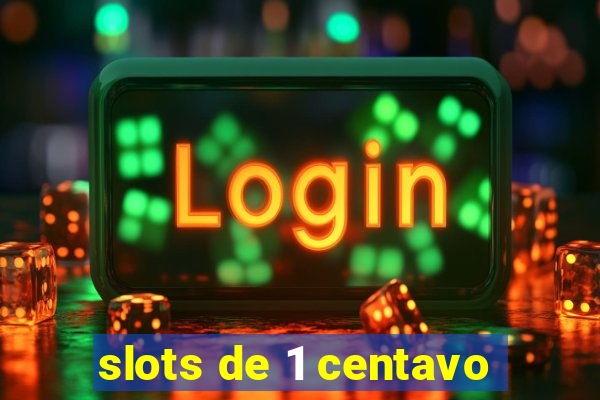 slots de 1 centavo