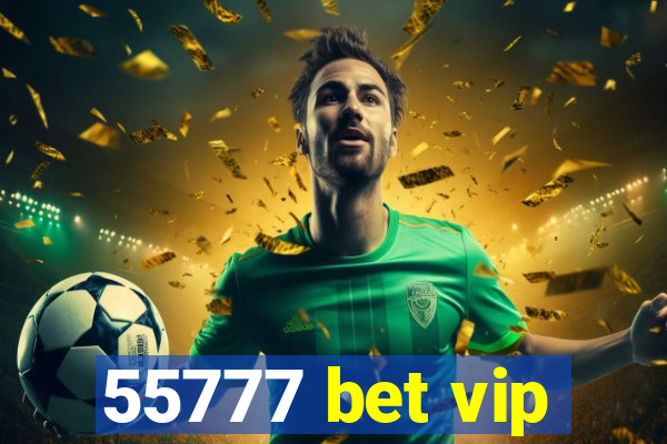 55777 bet vip