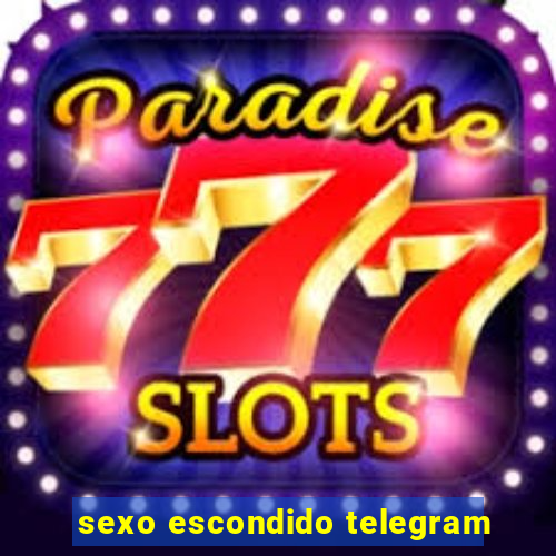 sexo escondido telegram