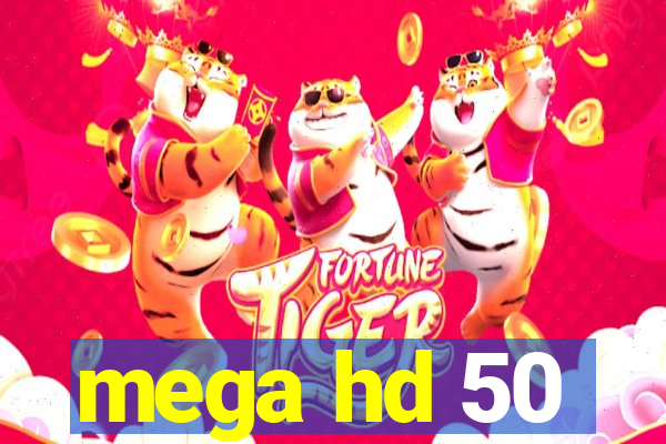 mega hd 50