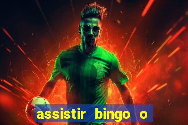 assistir bingo o rei das manhas filme completo dublado