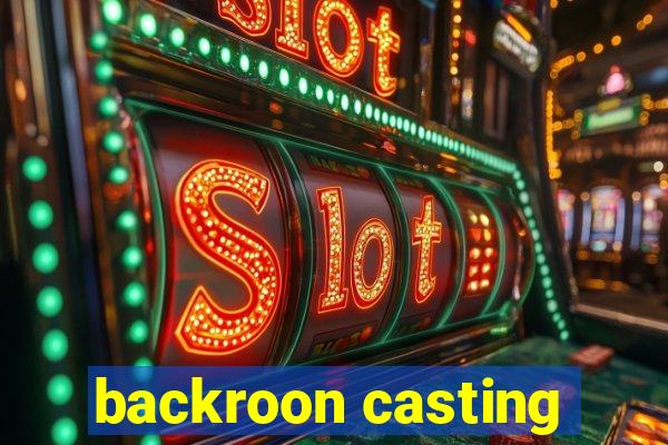 backroon casting